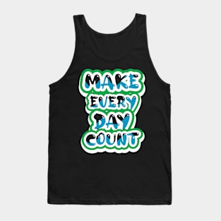 Make Every Day Count Tank Top
